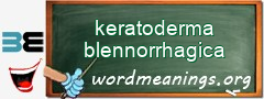 WordMeaning blackboard for keratoderma blennorrhagica